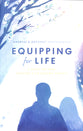 Equipping For Life: A Guide For New, Aspiring & Struggling Parents