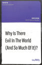 Why is There Evil in the World (And So Much of It?) (The Big Ten: Critical Questions Answered Series)