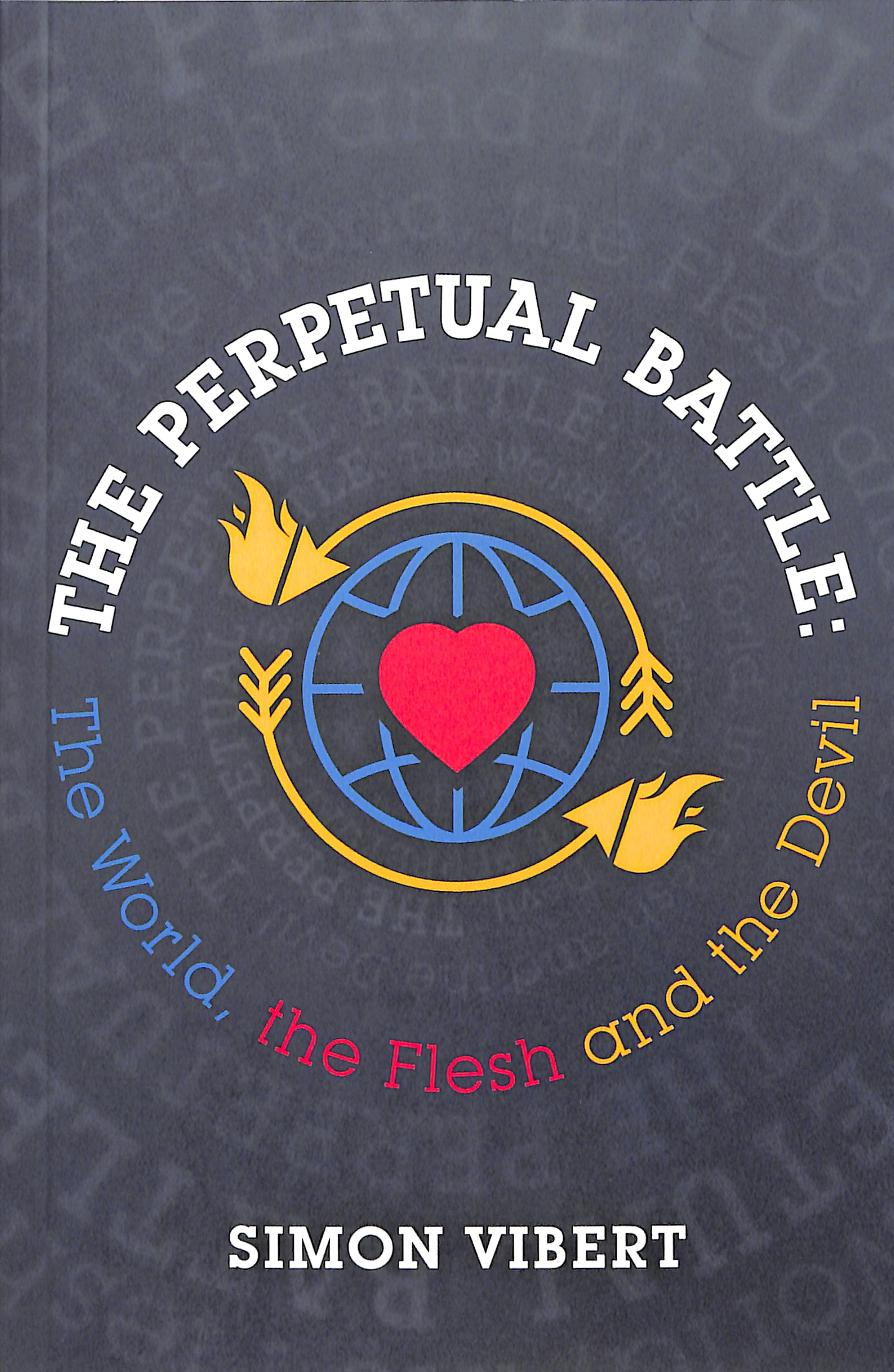 Perpetual Battle: The World, the Flesh and the Devil
