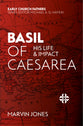 Basil of Caesarea: His Life and Impact (Early Church Fathers Series)