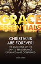 Christians Are Forever!: The Doctrine of the Saints' Perserverance Explained and Confirmed (Grace Essentials Series)