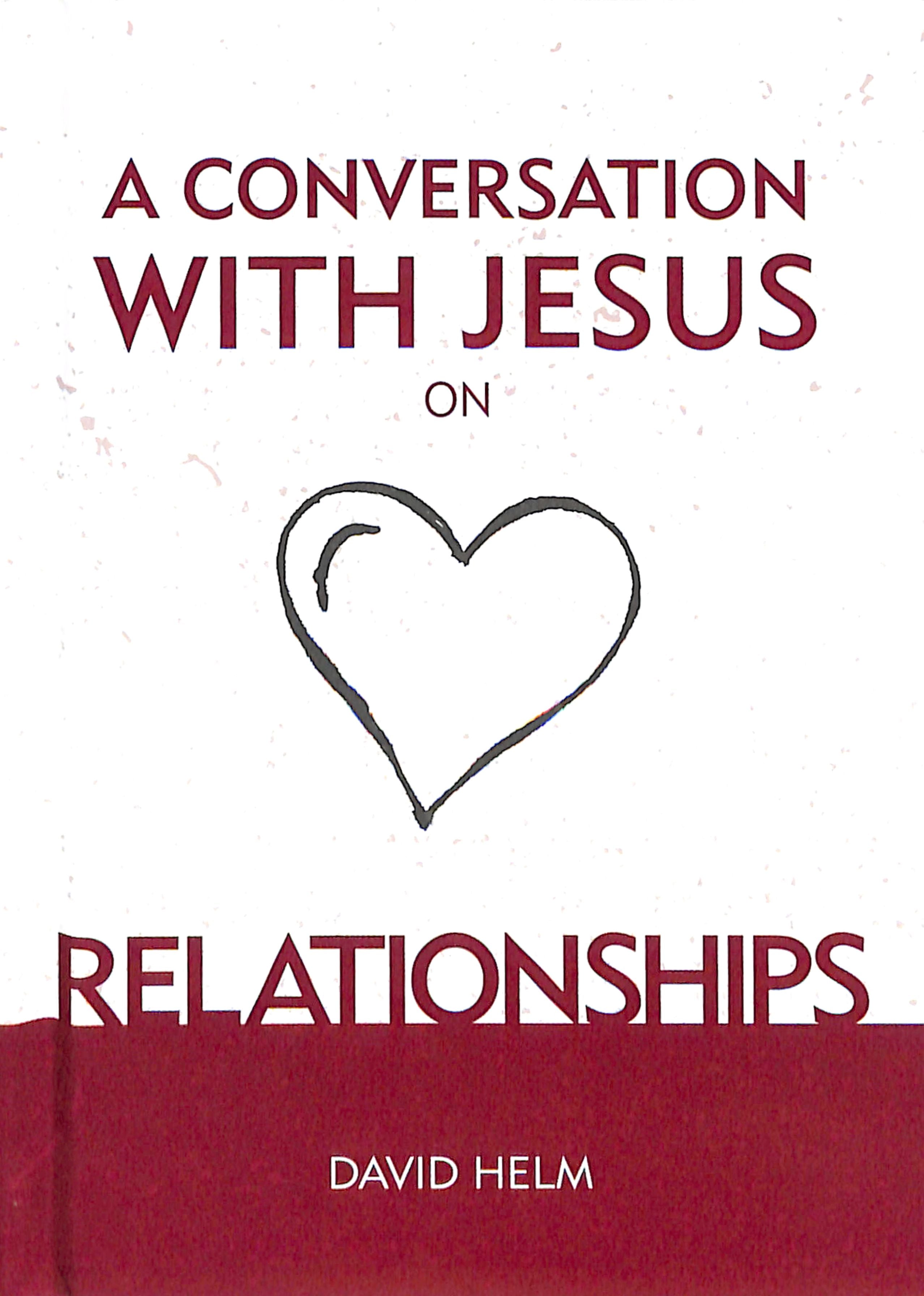A Conversation With Jesus... on Relationships (A Conversation With Jesus Series)