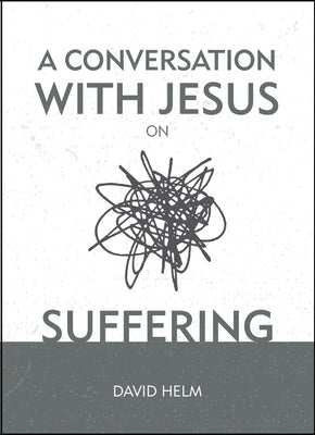 A Conversation With Jesus... on Suffering (A Conversation With Jesus Series)