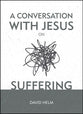 A Conversation With Jesus... on Suffering (A Conversation With Jesus Series)