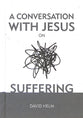 A Conversation With Jesus... on Suffering (A Conversation With Jesus Series)