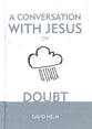 A Conversation With Jesus... on Doubt (A Conversation With Jesus Series)