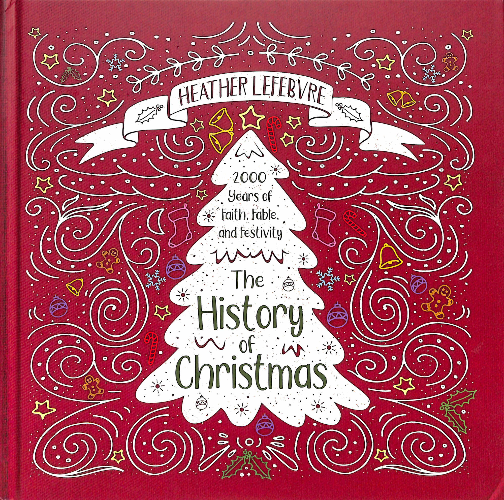 The History of Christmas: 2,000 Years of Faith, Fable and Festivity