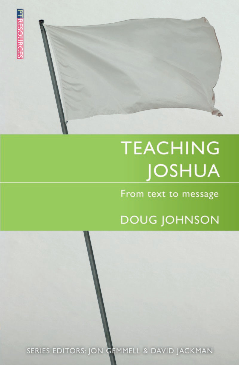Teaching Joshua (Proclamation Trust's "Preaching The Bible" Series)