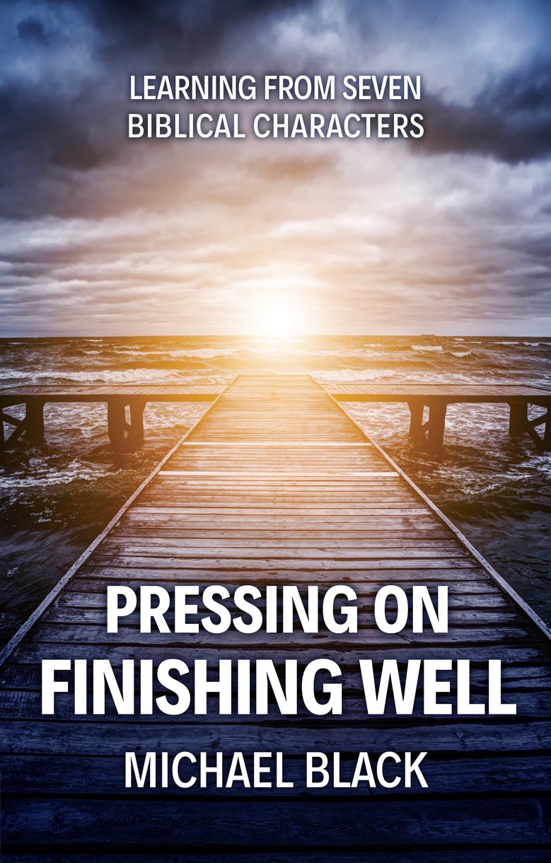 Pressing On, Finishing Well: Learning From Seven Biblical Characters