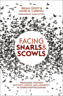 Facing Snarls and Scowls: Preaching Through Hostility, Apathy and Adversity