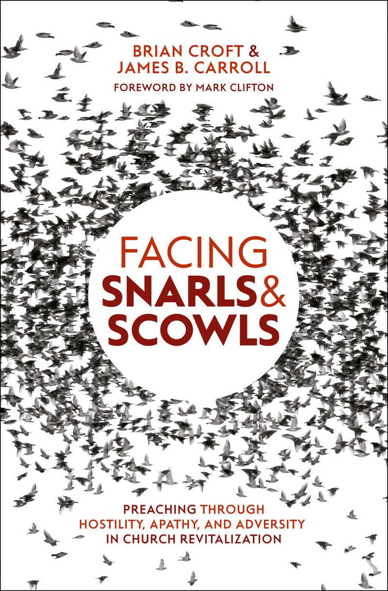 Facing Snarls and Scowls: Preaching Through Hostility, Apathy and Adversity