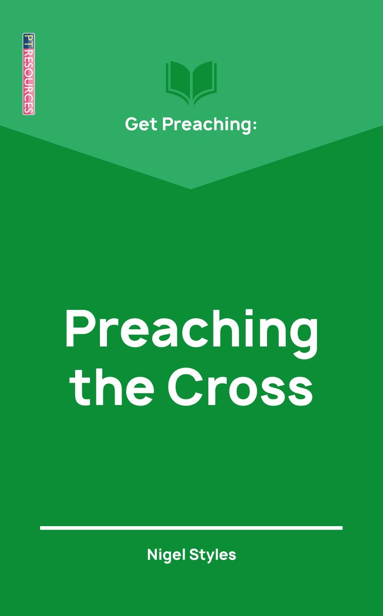 Get Preaching: Preaching the Cross (Proclamation Trust's "Preaching The Bible" Series)