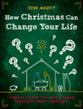 How Christmas Can Change Your Life: Answers to the Ten Most Common Questions About Christmas