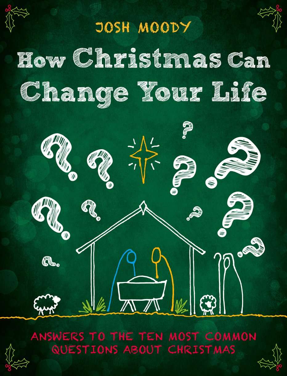 How Christmas Can Change Your Life: Answers to the Ten Most Common Questions About Christmas