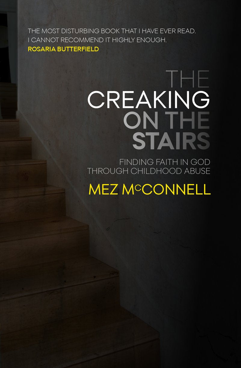The Creaking on the Stairs: Finding Faith & Forgiveness From Childhood Abuse