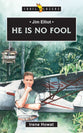 Jim Elliot - He is No Fool (Trail Blazers Series)