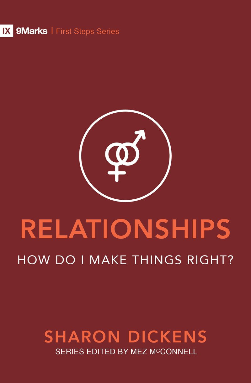 Relationships: How Do I Make Things Right? (9marks First Steps Series)