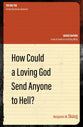 How Could a Loving God Send Anyone to Hell? (The Big Ten: Critical Questions Answered Series)