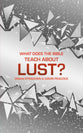 What Does the Bible Teach About Lust?: A Short Book on Desire