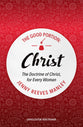Christ: The Doctrine of Christ For Every Woman (#03 in The Good Portion Series)
