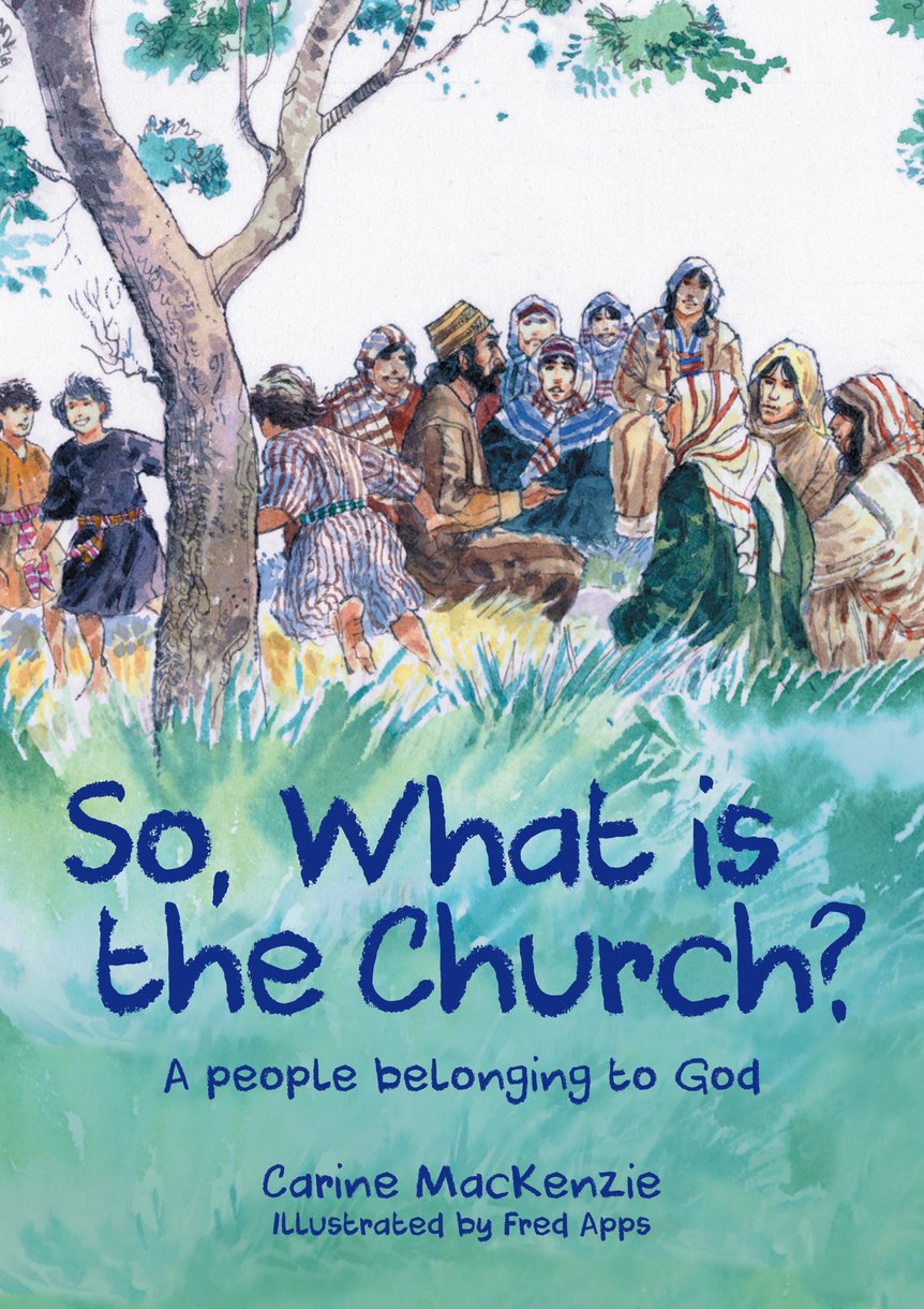 So, What is the Church?: God's People Who Belong to Him