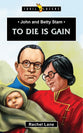 John and Betty Stam: To Die is Gain (Trail Blazers Series)