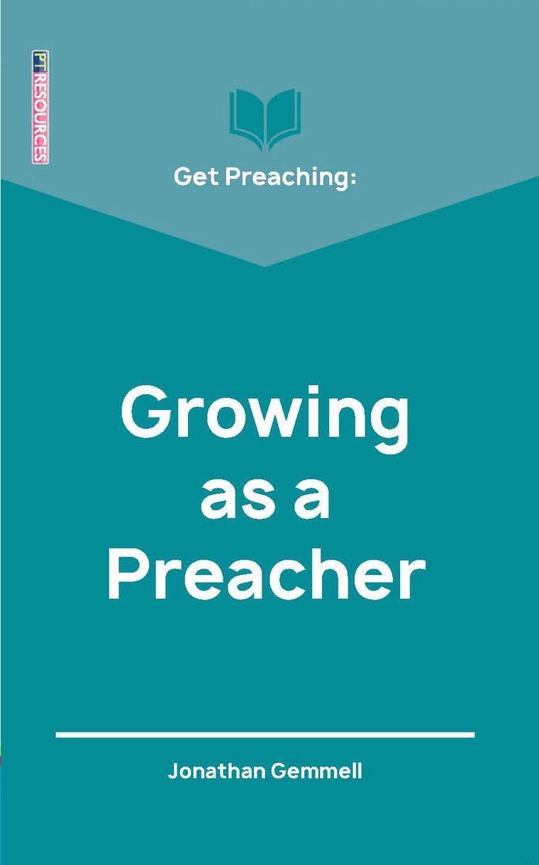 Get Preaching: Growing as a Preacher (Proclamation Trust's "Preaching The Bible" Series)