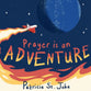 Prayer is An Adventure