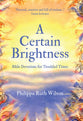 A Certain Brightness: Bible Devotions For Troubled Times