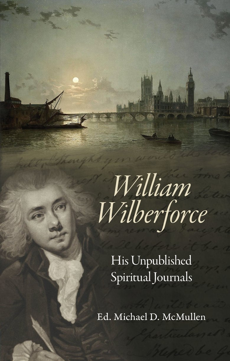 William Wilberforce: His Unpublished Spiritual Journals