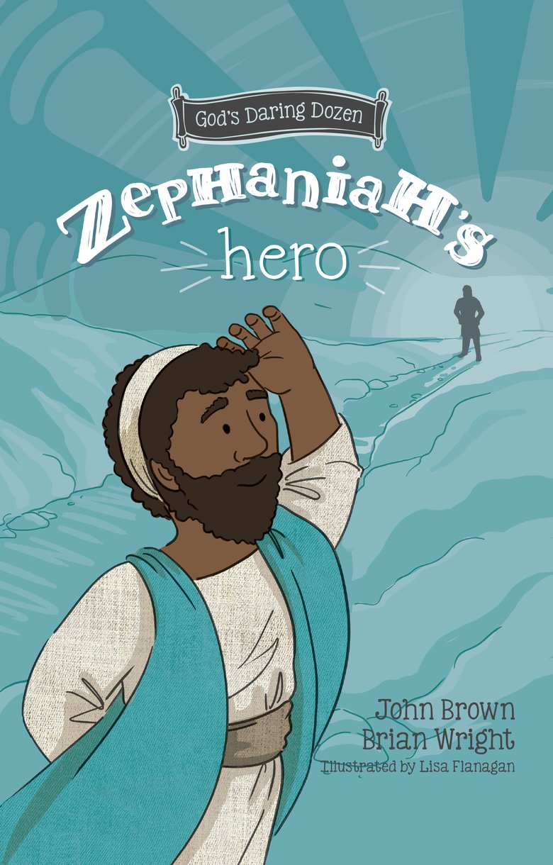 Zephaniah's Hero (The Minor Prophets) (#01 in God's Daring Dozen Series)