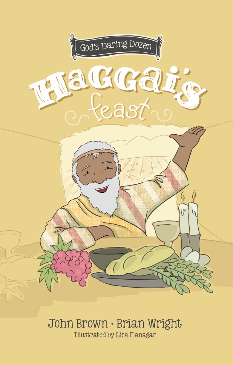 Haggai's Feast (The Minor Prophets) (#04 in God's Daring Dozen Series)