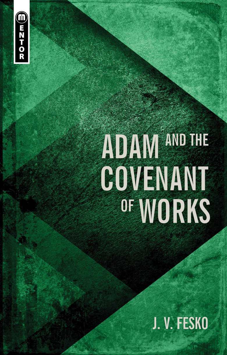 Adam and the Covenant of Works (#02 in Divine Covenants Series)