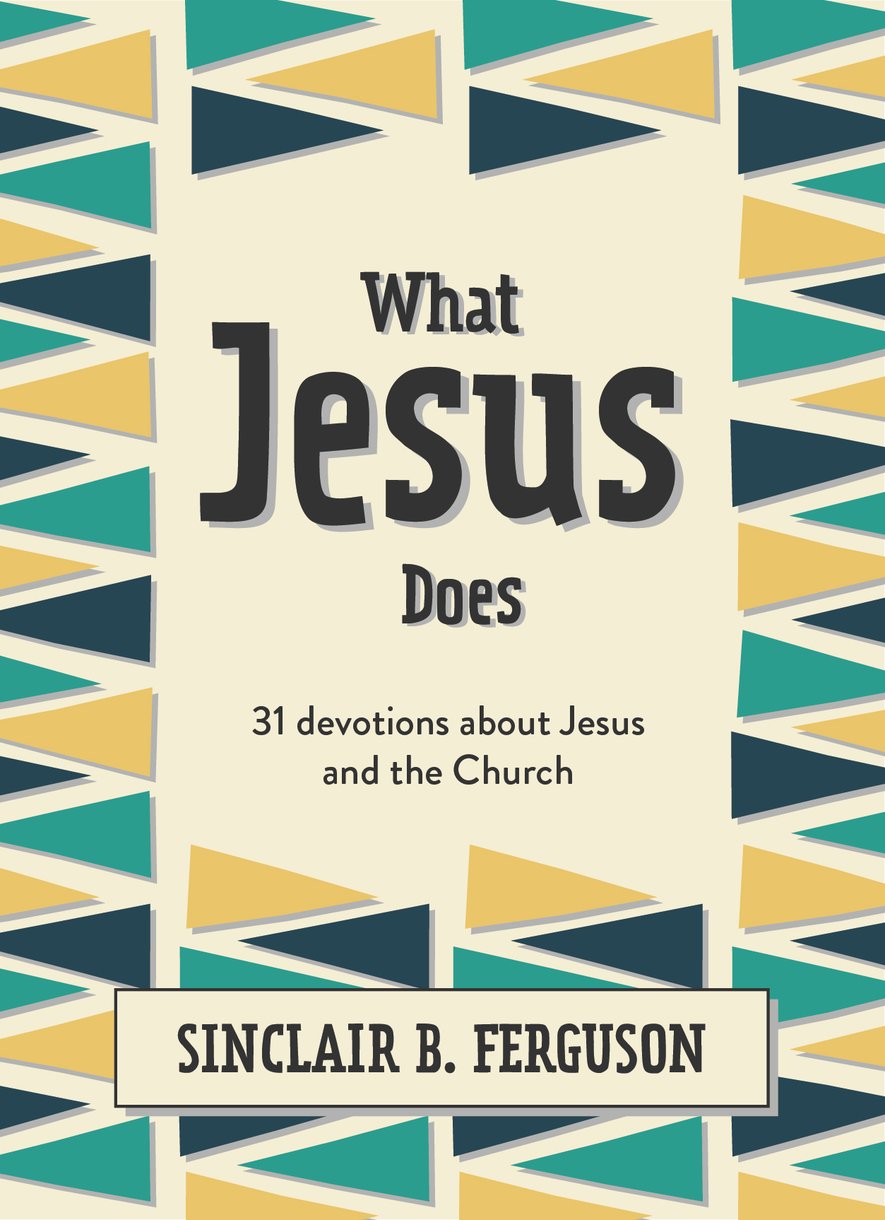 What Jesus Does: 31 Devotions About Jesus and the Church