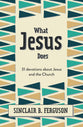 What Jesus Does: 31 Devotions About Jesus and the Church
