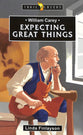 William Carey: Expecting Great Things (Trail Blazers Series)