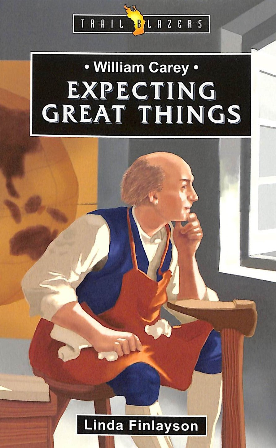 William Carey: Expecting Great Things (Trail Blazers Series)