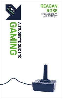 Gaming: A Student's Guide to Gaming (Track Series)