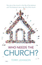 Who Needs the Church?: The Role of the Church in the Life of the Believer and the Believer's Role in the Life of the Church