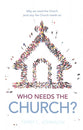 Who Needs the Church?: The Role of the Church in the Life of the Believer and the Believer's Role in the Life of the Church