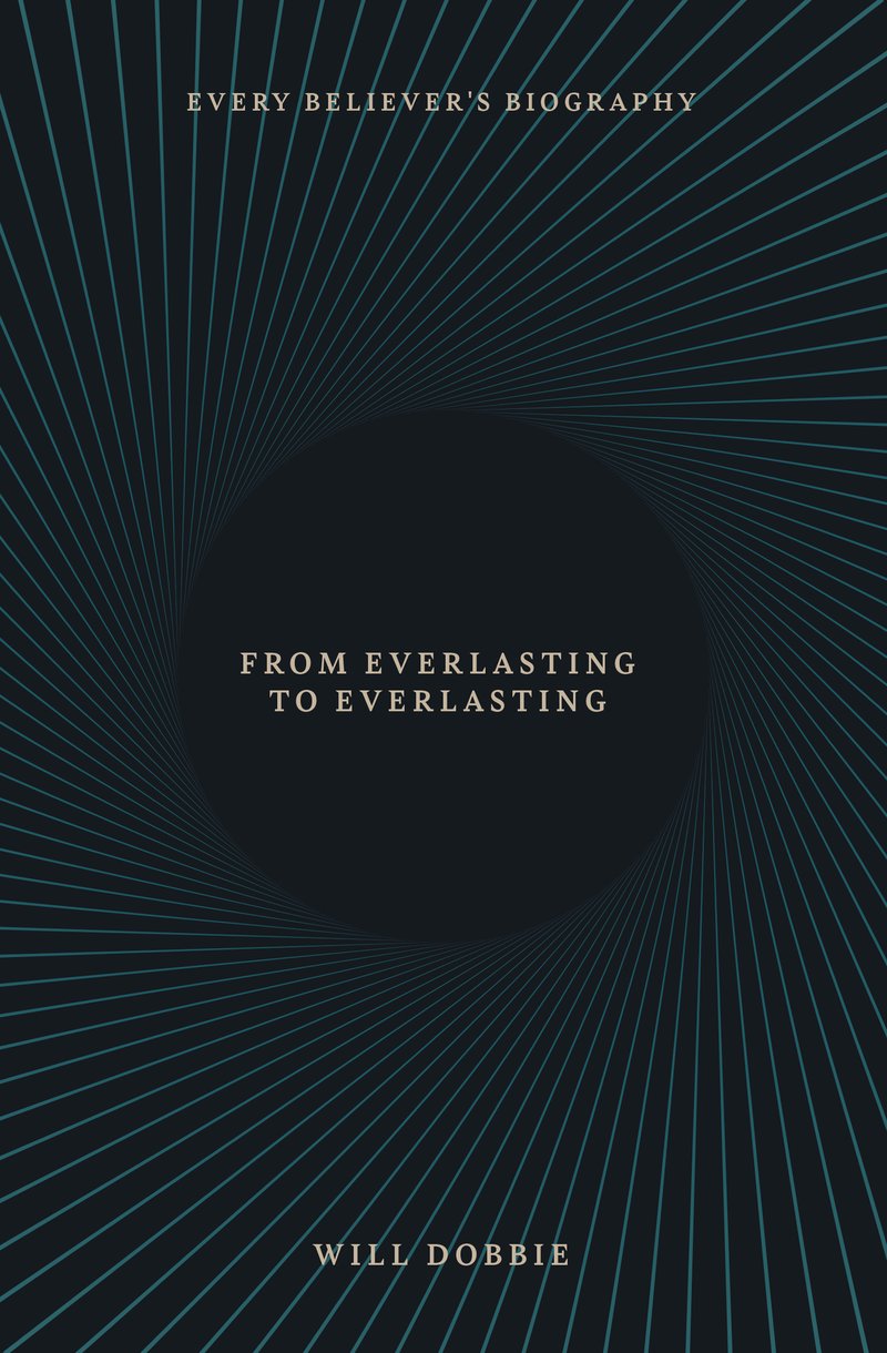 From Everlasting to Everlasting: Every Believer's Biography