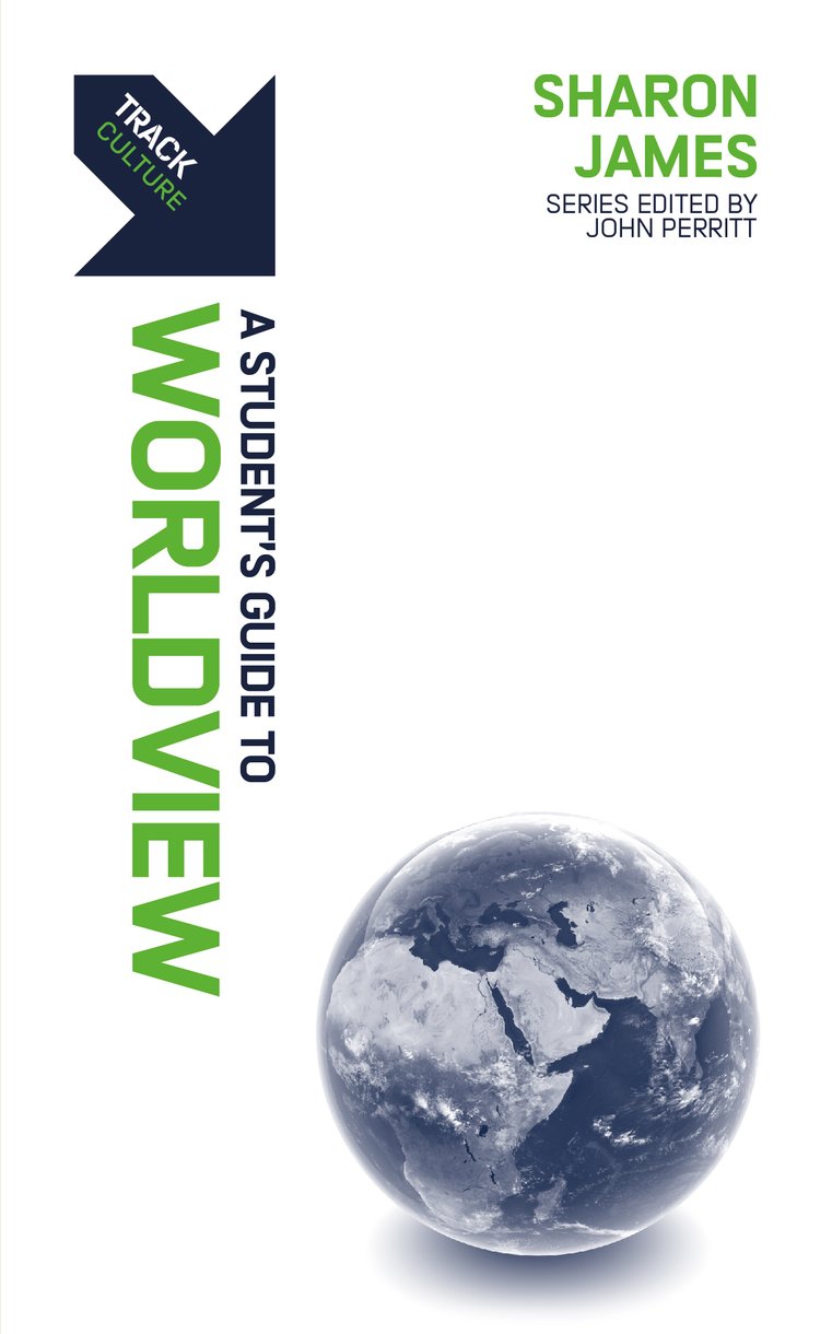 Worldview: A Student's Guide to Worldview (Track Series)
