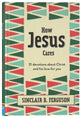How Jesus Cares: 31 Devotions About Christ and His Love For You
