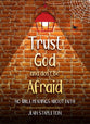 Trust God- Don't Be Afraid: 40 Bible Readings About Faith