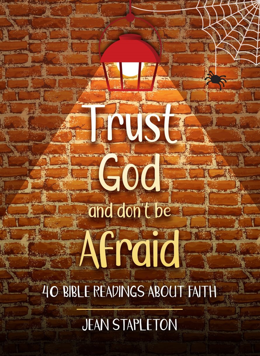 Trust God- Don't Be Afraid: 40 Bible Readings About Faith