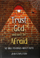 Trust God- Don't Be Afraid: 40 Bible Readings About Faith