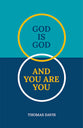 God is God and You Are You: Theology to Help Us Share Our Faith