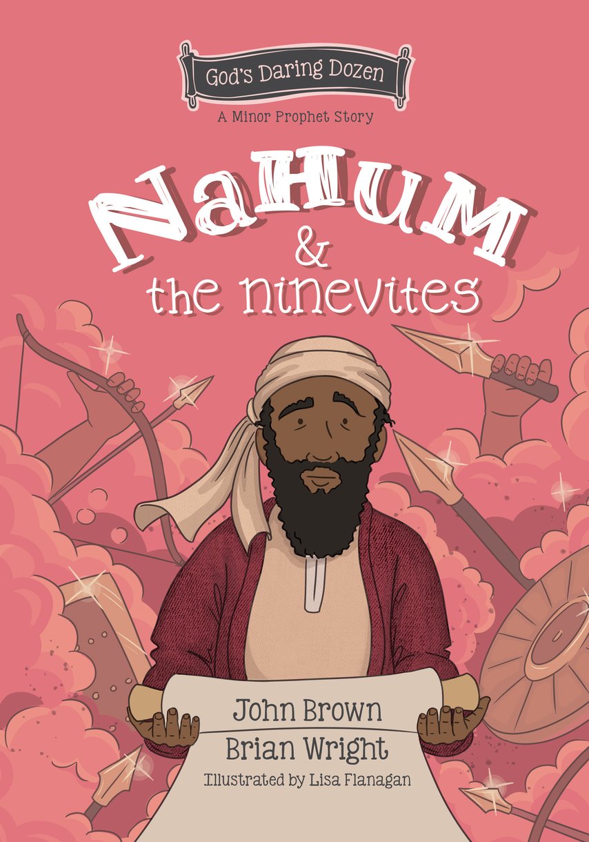 Nahum and the Ninevites (The Minor Prophets) (#08 in God's Daring Dozen Series)