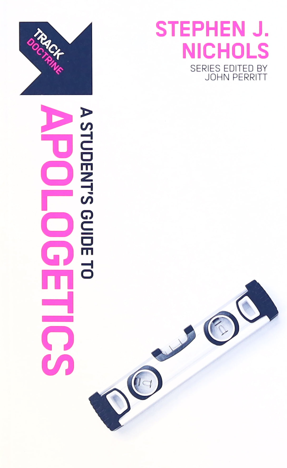 Apologetics: A Student's Guide to Apologetics (Track Series)
