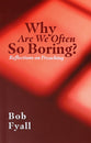Why Are We So Often Boring?: Reflections on Preaching